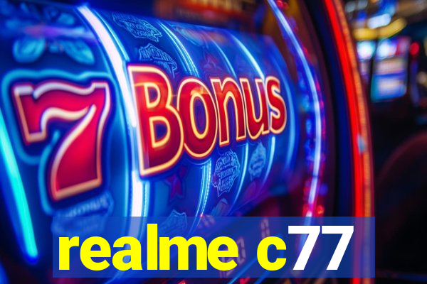 realme c77